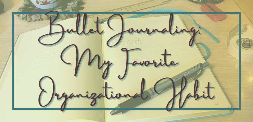 Bullet journaling: my favorite organizational habit