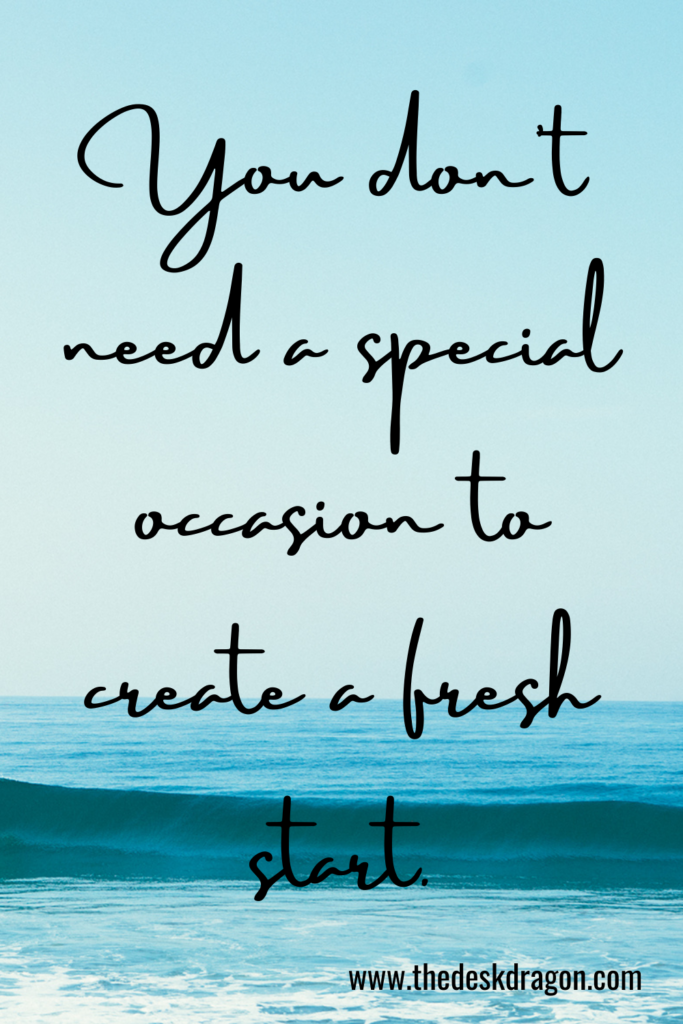 You don't need a special occasion for a fresh start