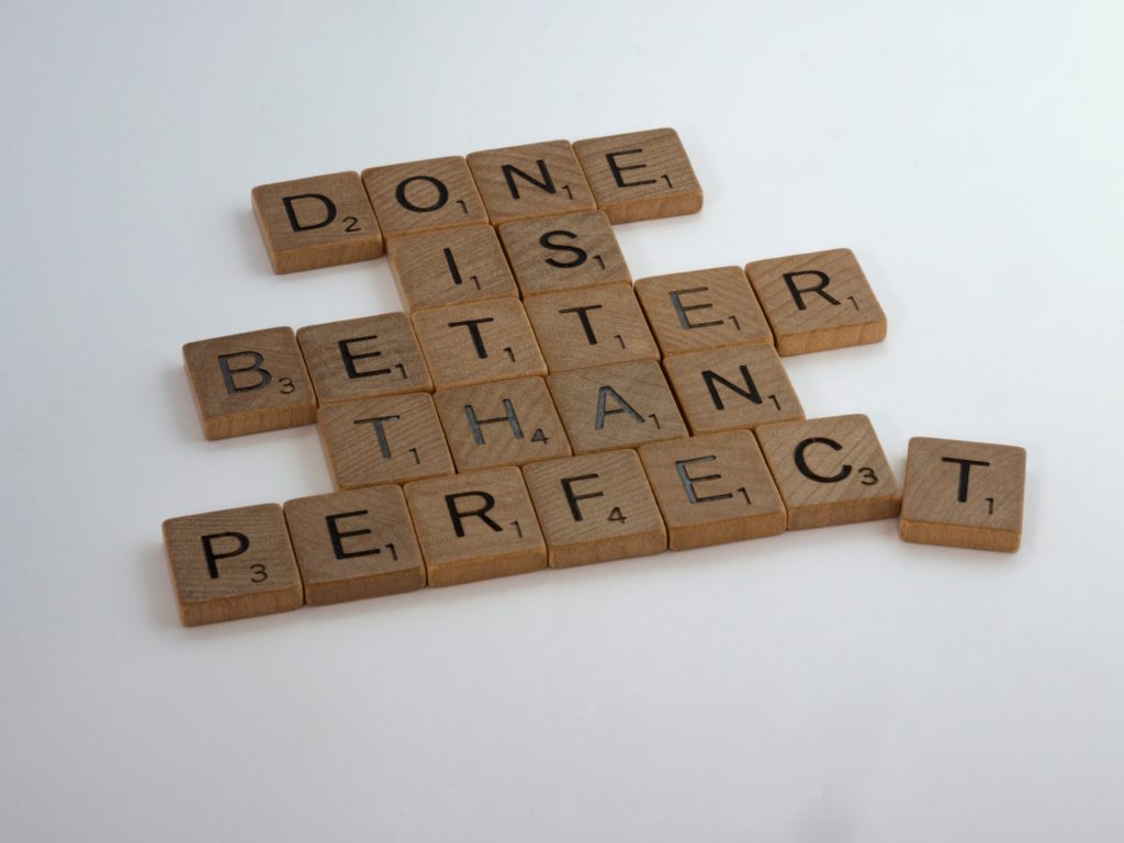 Perfectionism: Done is better than perfect