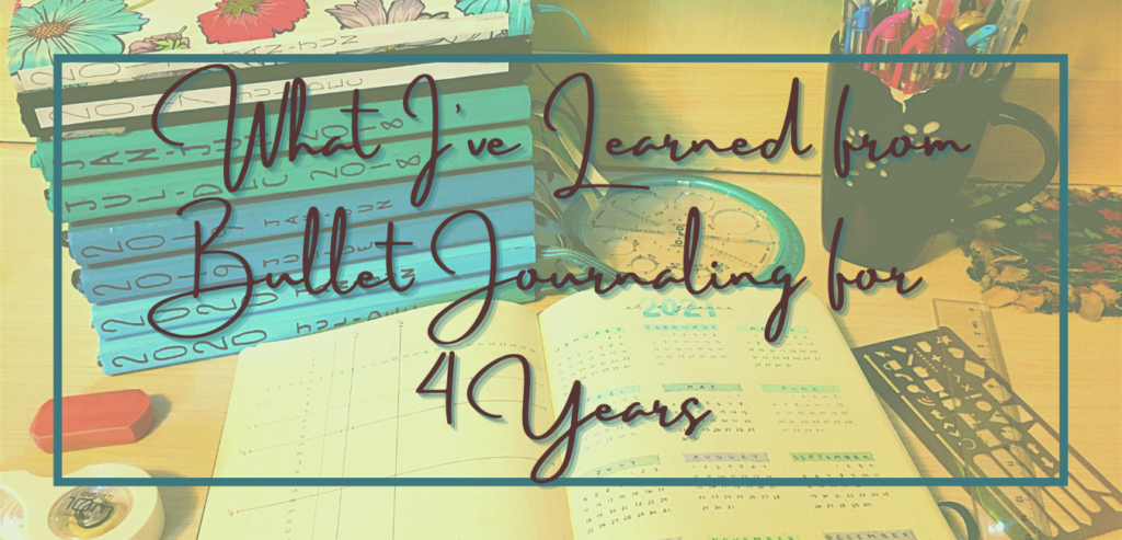 What I've Learned from Bullet Journaling for 4 Years