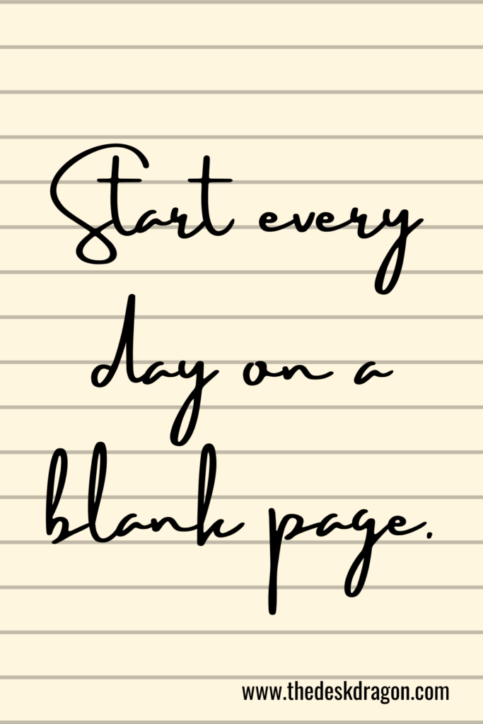 Start every day on a blank page