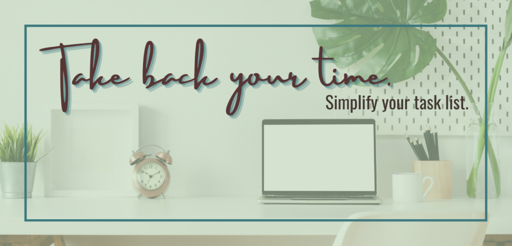 Take back your time. Simplify your task list.