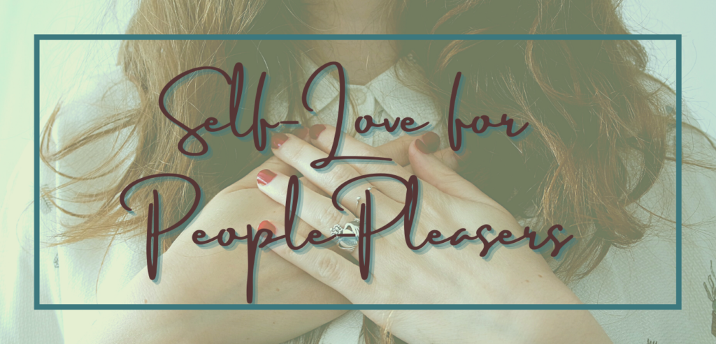 Self-Love for People-Pleasers