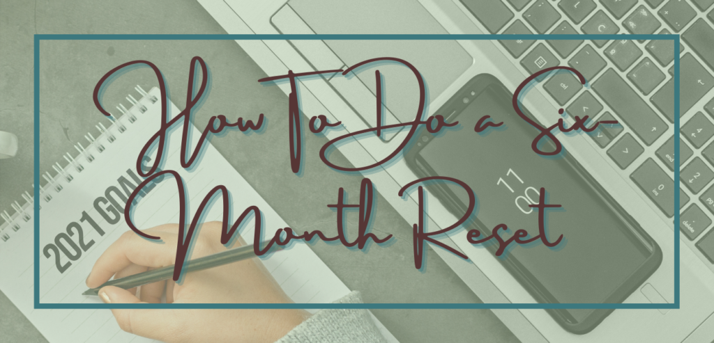How To Do a 6-Month Reset