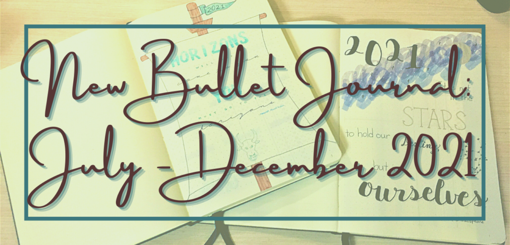 New Bullet Journal: Jul-Dec 2021